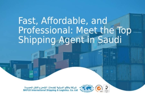 Fast, Affordable, and Professional Meet the Top Shipping Agent in Saudi Arabia